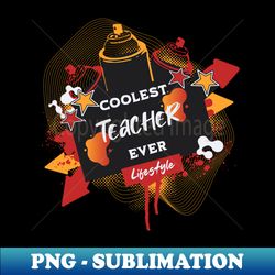 Coolest Teacher Ever - Professional Sublimation Digital Download - Perfect for Creative Projects