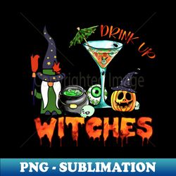 Drink up WITCHES - Instant PNG Sublimation Download - Defying the Norms