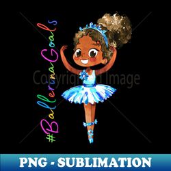 Ballerina Goals B-3 - Sublimation-Ready PNG File - Bold & Eye-catching