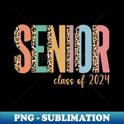 Class Of 2024 Senior 2024 Graduation - Modern Sublimation PNG File - Capture Imagination with Every Detail