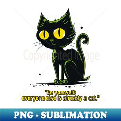 be yourself everyone else is already a cat vintage cartoon cat - Professional Sublimation Digital Download - Create with Confidence