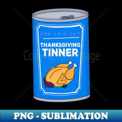 Thanksgiving Tinner - Creative Sublimation PNG Download - Transform Your Sublimation Creations