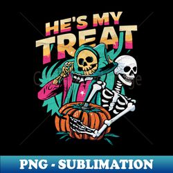 Hes My Treat - Stylish Sublimation Digital Download - Perfect for Personalization