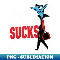9-to-5 sucks - Premium PNG Sublimation File - Perfect for Personalization