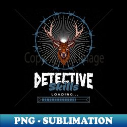 Detective Skills - PNG Sublimation Digital Download - Vibrant and Eye-Catching Typography