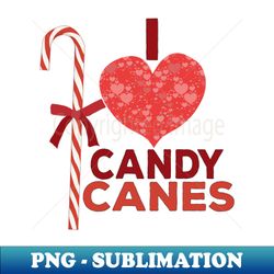 i love candy canes - professional sublimation digital download - bold & eye-catching