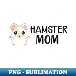 Hamster Mom - PNG Transparent Digital Download File for Sublimation - Enhance Your Apparel with Stunning Detail
