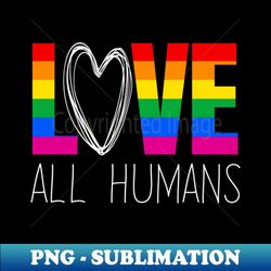 LGBT Pride Rainbow Love LGBTQ Pride Allyship - Professional Sublimation Digital Download - Spice Up Your Sublimation Projects