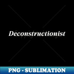 Deconstruction Deconstructionist - Artistic Sublimation Digital File - Perfect for Creative Projects
