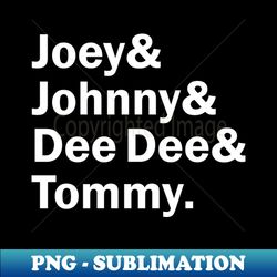 Funny Names x Ramones Joey Johnny Dee Dee Tommy - PNG Transparent Digital Download File for Sublimation - Enhance Your Apparel with Stunning Detail