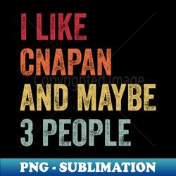 I Like Cnapan  Maybe 3 People - Retro PNG Sublimation Digital Download - Unleash Your Creativity