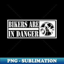 Bikers are in Danger - Trendy Sublimation Digital Download - Transform Your Sublimation Creations