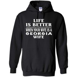 Life Is Better When Your Wife Is A Georgia Wife &8211 Gildan Heavy Blend Hoodie