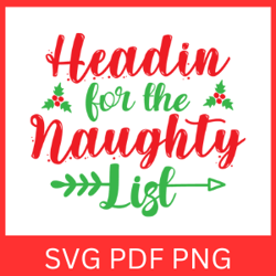 Headin for the Naughty List Svg, Christmas Designs, Naughty List Cricut, Funny Christmas Tee, Headings for The Svg