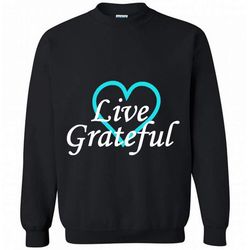 Live Grateful Gratitude Motivational Affirmations &8211 Gildan Crewneck Sweatshirt
