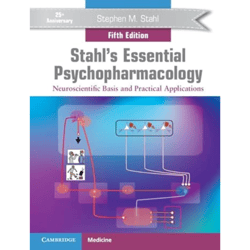 Stahl's Essential Psychopharmacology: Neuroscientific Basis and Practical Applications 5th Edition