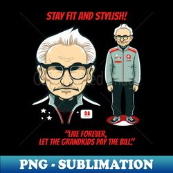 old people in tracksuits live forever - Trendy Sublimation Digital Download - Revolutionize Your Designs