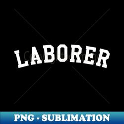 Laborer - High-Resolution PNG Sublimation File - Defying the Norms