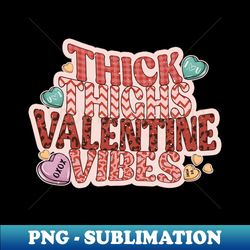 Thick Thighs Valentine Vibes Leopard Print Heart Candy Valentine Gift - Exclusive Sublimation Digital File - Unlock Vibrant Sublimation Designs