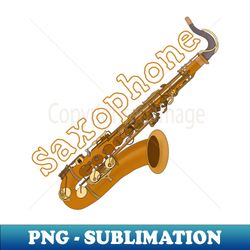 Saxophone - High-Resolution PNG Sublimation File - Unlock Vibrant Sublimation Designs