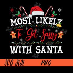 Most Likely To Get Sassy With Santa PNG, Funny Christmas Santa Hat PNG
