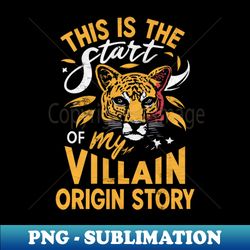 This Is The Start Of My Villain Origin Story - Sublimation-Ready PNG File - Enhance Your Apparel with Stunning Detail