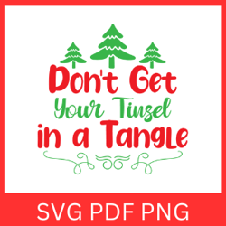 Don't Get Your Tinsel in a Tangle Svg, Christmas Quote Svg, Funny Quote Svg,Winter Svg, Merry Christmas SVG