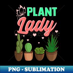 Cute  Funny Plant Lady Planting Gardening Pun - Sublimation-Ready PNG File - Transform Your Sublimation Creations