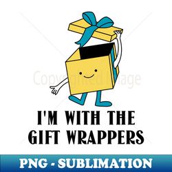 Im with the Gift wrappers - Artistic Sublimation Digital File - Revolutionize Your Designs