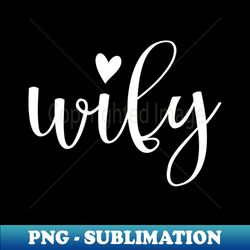 Wify - wife - Signature Sublimation PNG File - Bring Your Designs to Life