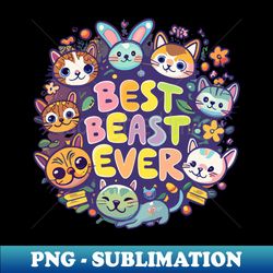Best Beast Ever - PNG Transparent Digital Download File for Sublimation - Unlock Vibrant Sublimation Designs