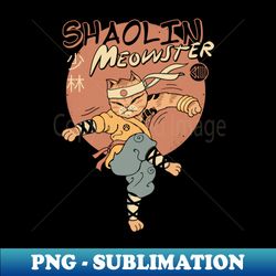 Shaolin Meowster - Unique Sublimation PNG Download - Perfect for Creative Projects