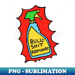 Bullshit Remover Cleaning Spray Bottle - Elegant Sublimation PNG Download - Unleash Your Inner Rebellion