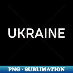 Ukraine - Signature Sublimation PNG File - Fashionable and Fearless