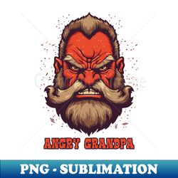 the fury of the angry grandpa - Instant Sublimation Digital Download - Fashionable and Fearless
