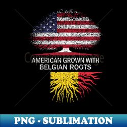 American Grown with Belgian Roots USA Flag - Artistic Sublimation Digital File - Bring Your Designs to Life