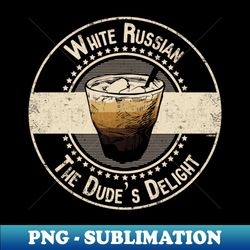 White Russian The Dudes Delight - High-Resolution PNG Sublimation File - Add a Festive Touch to Every Day