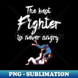 The best fighter is never angry - Instant Sublimation Digital Download - Bold & Eye-catching