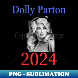 Dolly Parton 2024 - Elegant Sublimation PNG Download - Bring Your Designs to Life