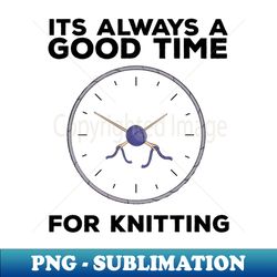 Knitting Sewing Crochet Quilting Knit Crochet Knitter Gift - PNG Transparent Digital Download File for Sublimation - Spice Up Your Sublimation Projects