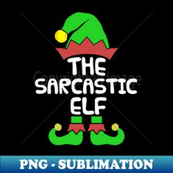 Sarcastic Elf Matching Family Group Christmas Party Pajama - Special Edition Sublimation PNG File - Perfect for Personalization