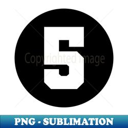 Number Five - 5 - Special Edition Sublimation PNG File - Unleash Your Inner Rebellion