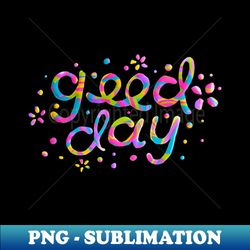 Good Day - Creative Sublimation PNG Download - Defying the Norms