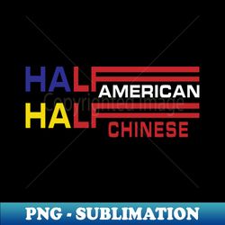 Half American Half Chinese - Exclusive Sublimation Digital File - Transform Your Sublimation Creations