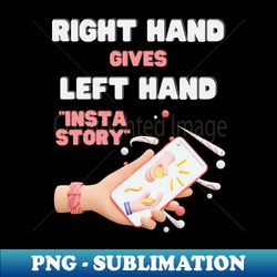 Right hand gives left hand instastory - PNG Transparent Sublimation Design - Bring Your Designs to Life