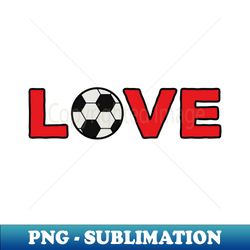 Soccer Love - Premium PNG Sublimation File - Defying the Norms