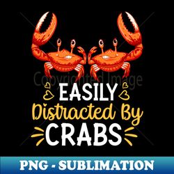 Easily Distracted By Crabs - Digital Sublimation Download File - Bring Your Designs to Life
