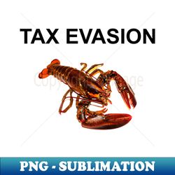 Tax Evasion Lobster Unisex T-Shirt Y2K Funny Meme Shirt  Ironic Shirt  Weirdcore Clothing  Shirt Joke Gift  Oddly Specific - Signature Sublimation PNG File - Stunning Sublimation Graphics