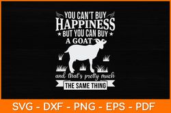 you cant buy happiness but you can buy a goat svg design