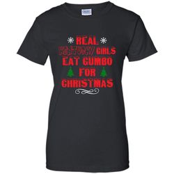 Real Kentucky Girls Eat Gumbo For Christmas &8211 Gildan Women Shirt